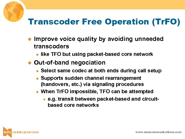 Transcoder Free Operation (Tr. FO) l Improve voice quality by avoiding unneeded transcoders n