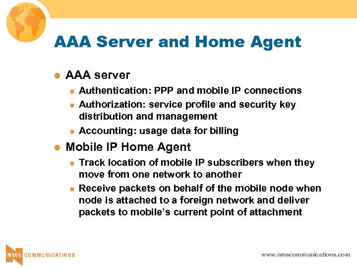 AAA Server and Home Agent l AAA server n n n l Authentication: PPP