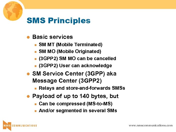 SMS Principles l Basic services n n l SM Service Center (3 GPP) aka