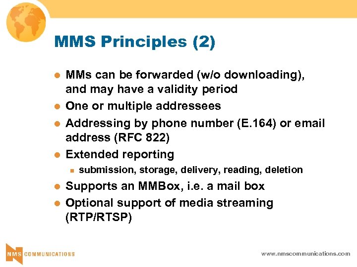 MMS Principles (2) l l MMs can be forwarded (w/o downloading), and may have