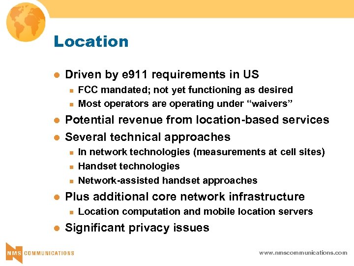 Location l Driven by e 911 requirements in US n n l l Potential