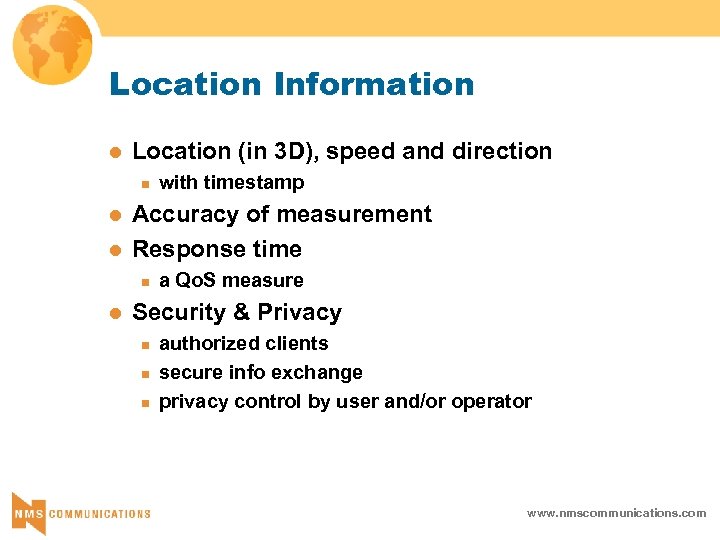 Location Information l Location (in 3 D), speed and direction n l l Accuracy