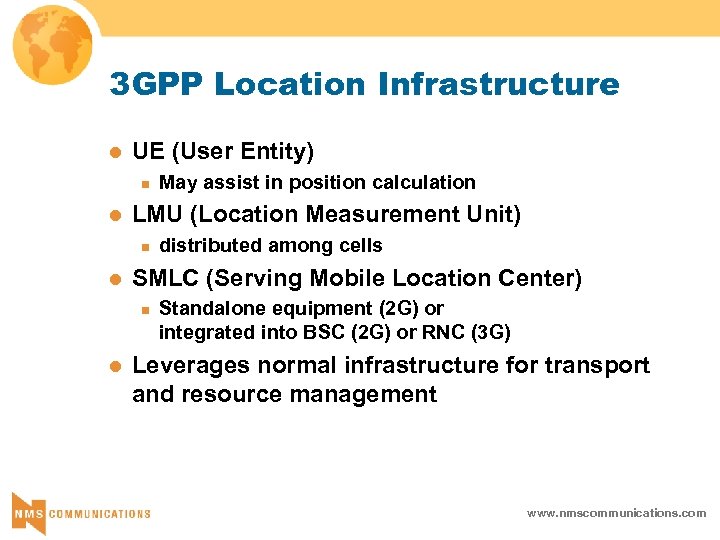 3 GPP Location Infrastructure l UE (User Entity) n l LMU (Location Measurement Unit)