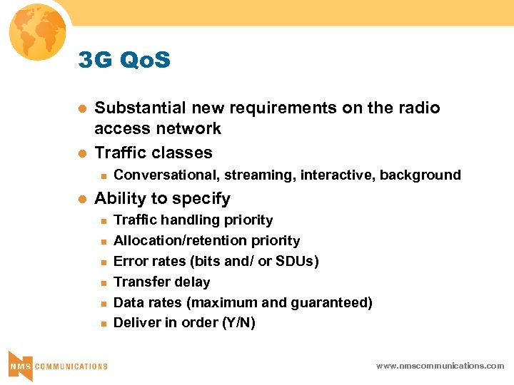 3 G Qo. S l l Substantial new requirements on the radio access network