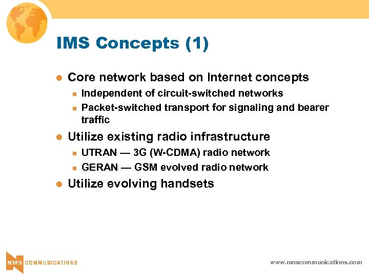 IMS Concepts (1) l Core network based on Internet concepts n n l Utilize