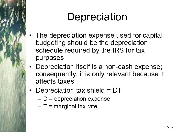 Depreciation • The depreciation expense used for capital budgeting should be the depreciation schedule