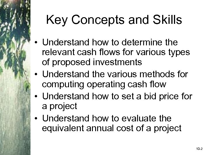 Key Concepts and Skills • Understand how to determine the relevant cash flows for