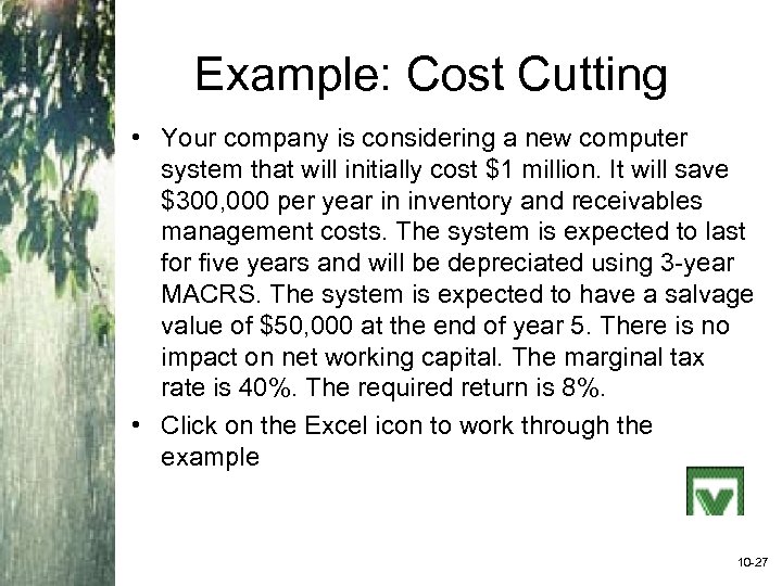 Example: Cost Cutting • Your company is considering a new computer system that will