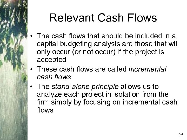 Relevant Cash Flows • The cash flows that should be included in a capital