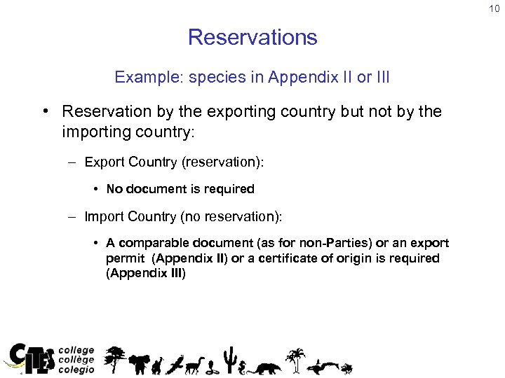 10 Reservations Example: species in Appendix II or III • Reservation by the exporting