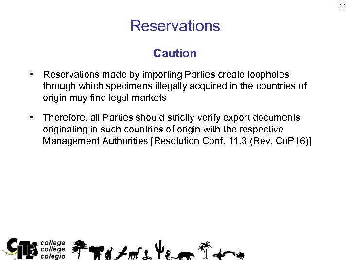 11 Reservations Caution • Reservations made by importing Parties create loopholes through which specimens