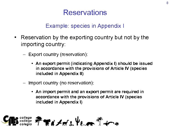 8 Reservations Example: species in Appendix I • Reservation by the exporting country but