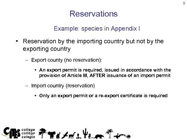 9 Reservations Example: species in Appendix I • Reservation by the importing country but