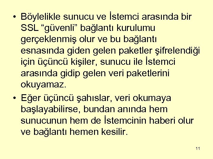  • Böylelikle sunucu ve İstemci arasında bir SSL “güvenli” bağlantı kurulumu gerçeklenmiş olur