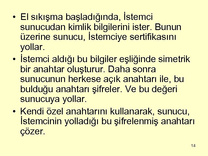  • El sıkışma başladığında, İstemci sunucudan kimlik bilgilerini ister. Bunun üzerine sunucu, İstemciye