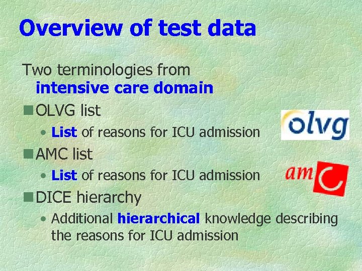 Overview of test data Two terminologies from intensive care domain n OLVG list •