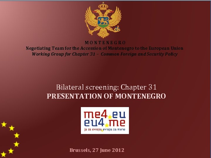 MONTENEGRO Negotiating Team for the Accession of Montenegro to the European Union Working Group