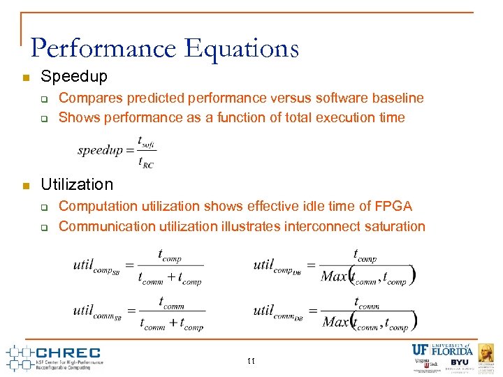 Performance Equations n Speedup q q n Compares predicted performance versus software baseline Shows