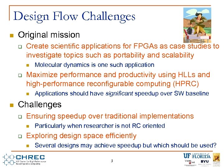 Design Flow Challenges n Original mission q Create scientific applications for FPGAs as case