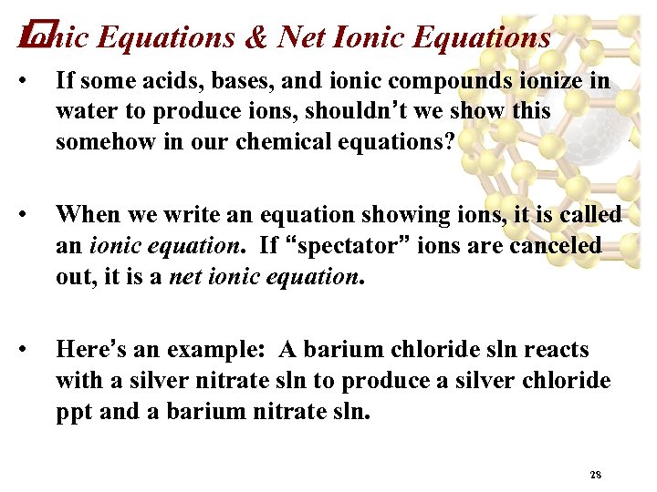 Ionic Equations & Net Ionic Equations • If some acids, bases, and ionic compounds