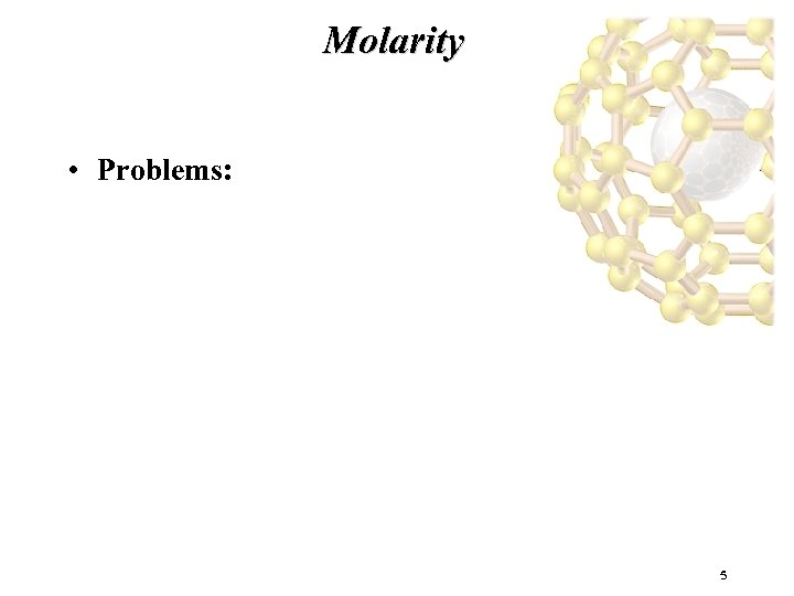 Molarity • Problems: 5 