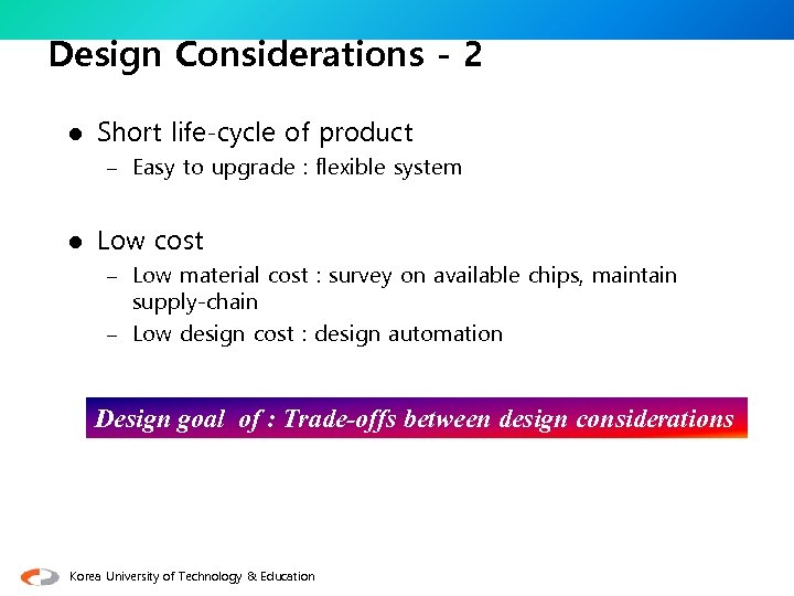 Design Considerations - 2 l Short life-cycle of product – Easy to upgrade : Design Considerations - 2 l Short life-cycle of product – Easy to upgrade :