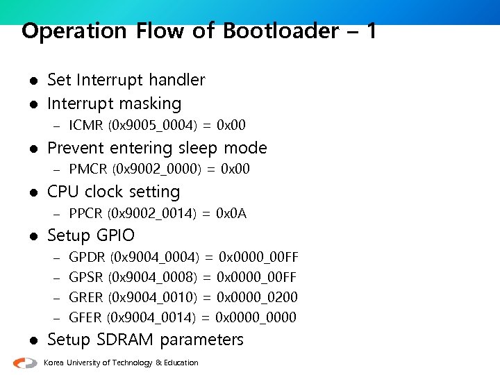 Operation Flow of Bootloader – 1 Set Interrupt handler l Interrupt masking l –
