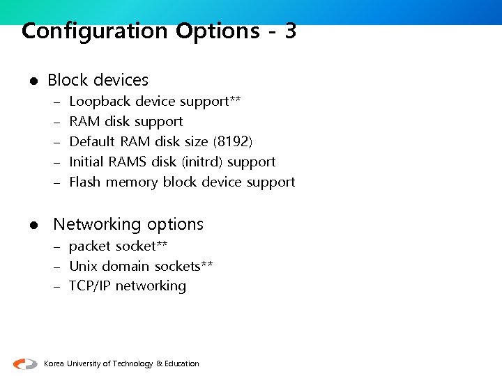 Configuration Options - 3 l Block devices – Loopback device support** – RAM disk