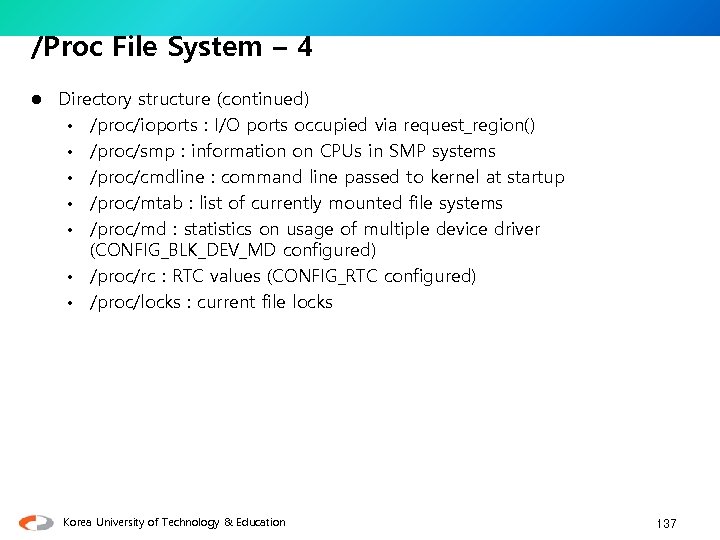/Proc File System – 4 l Directory structure (continued) • /proc/ioports : I/O ports