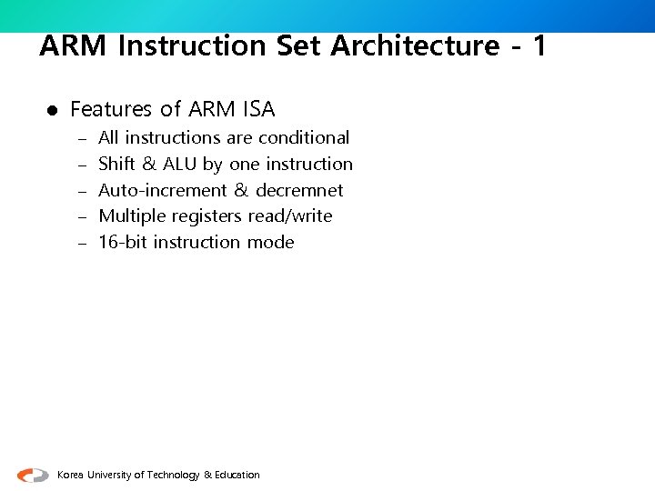 ARM Instruction Set Architecture - 1 l Features of ARM ISA – All instructions