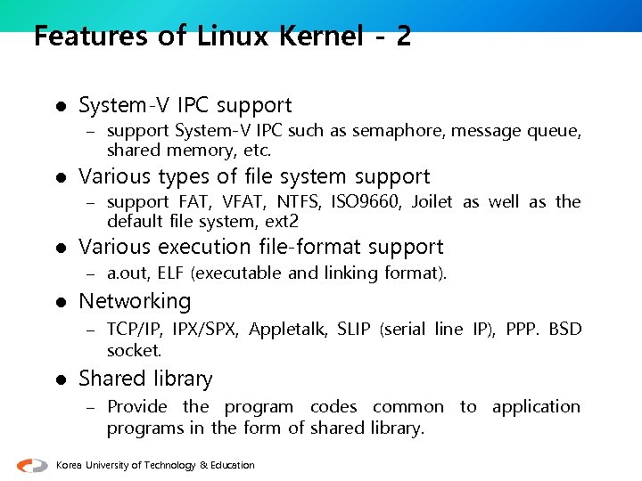 Features of Linux Kernel - 2 l System-V IPC support – support System-V IPC