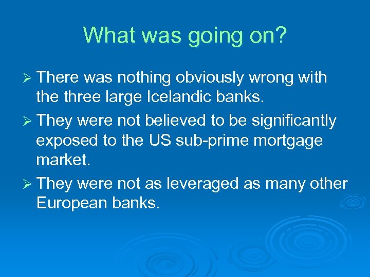 What was going on? Ø There was nothing obviously wrong with the three large