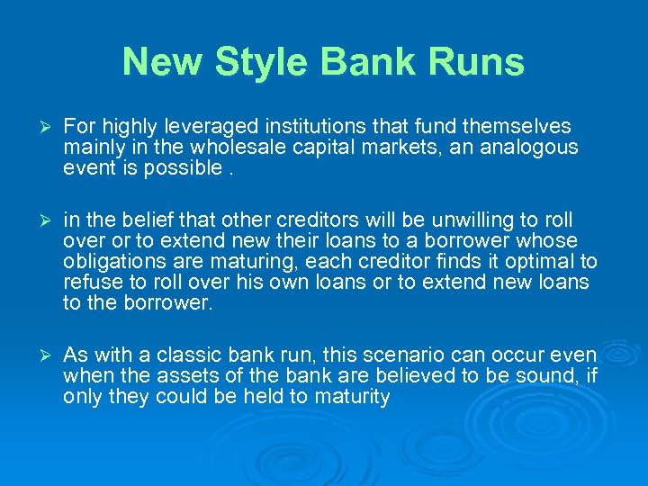 New Style Bank Runs Ø For highly leveraged institutions that fund themselves mainly in