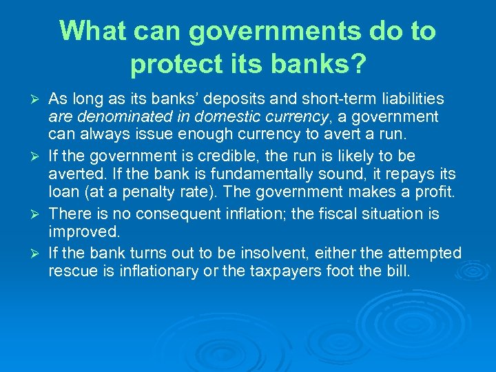 What can governments do to protect its banks? Ø Ø As long as its