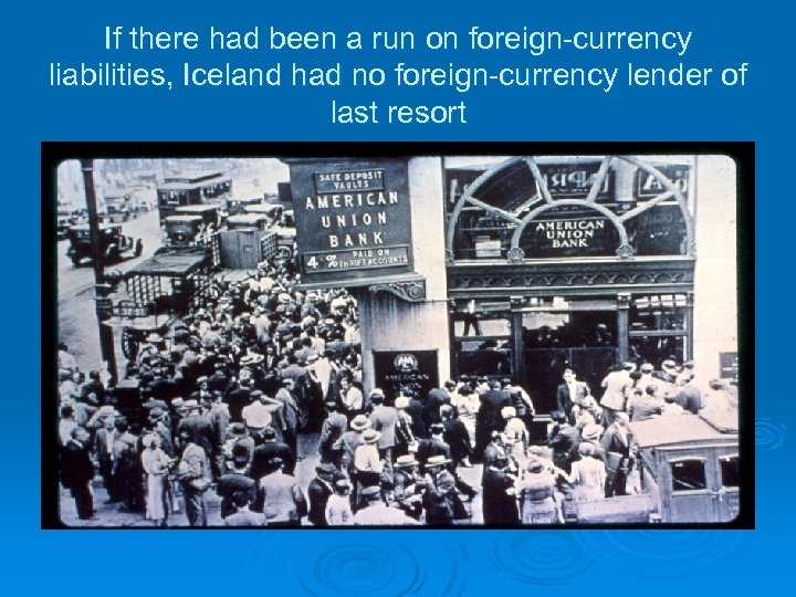 If there had been a run on foreign-currency liabilities, Iceland had no foreign-currency lender