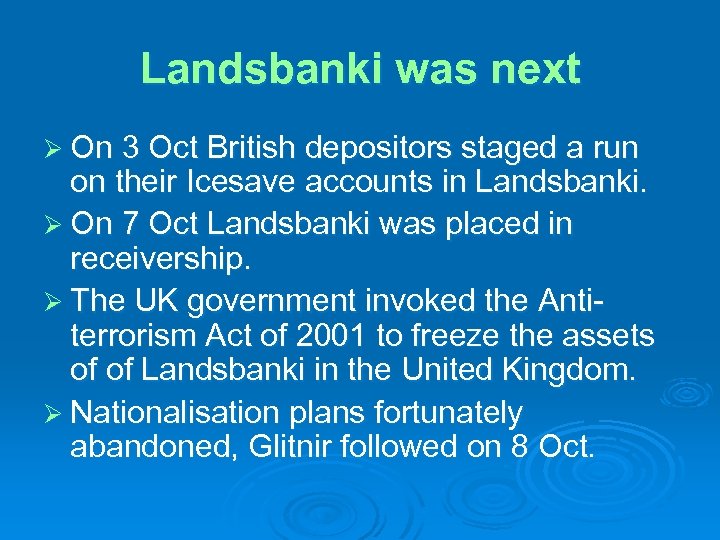 Landsbanki was next Ø On 3 Oct British depositors staged a run on their
