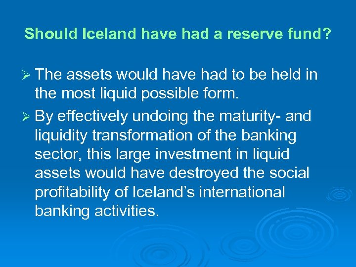 Should Iceland have had a reserve fund? Ø The assets would have had to
