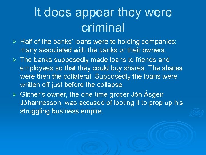 It does appear they were criminal Half of the banks’ loans were to holding