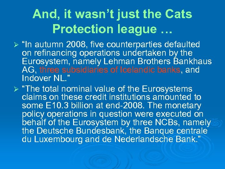 And, it wasn’t just the Cats Protection league … “In autumn 2008, five counterparties