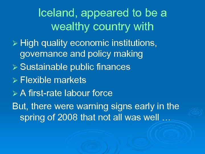 Iceland, appeared to be a wealthy country with Ø High quality economic institutions, governance