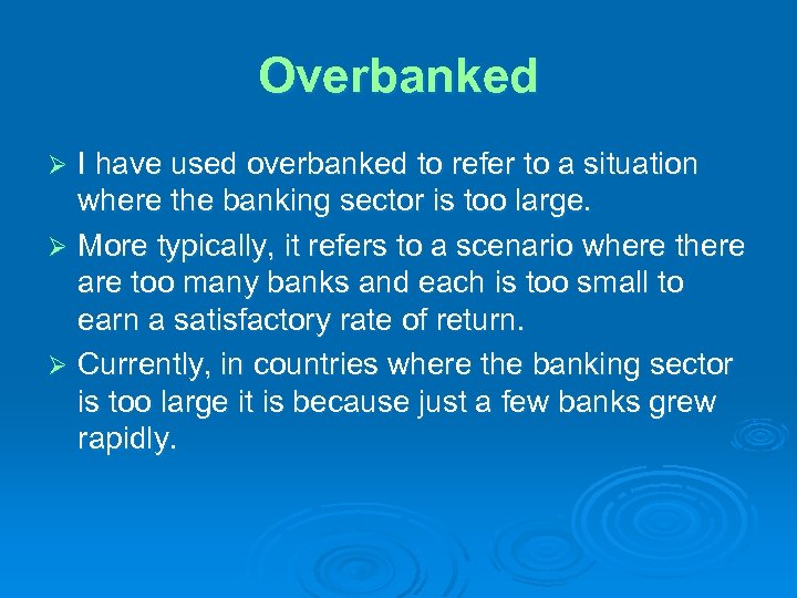 Overbanked I have used overbanked to refer to a situation where the banking sector