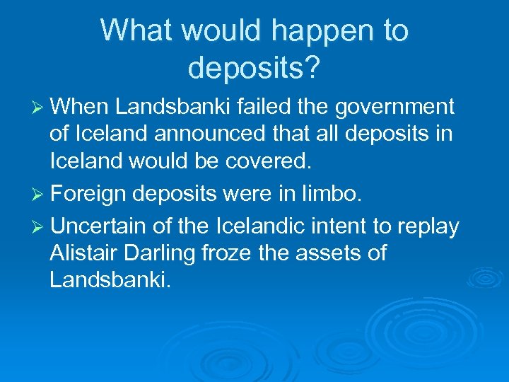 What would happen to deposits? Ø When Landsbanki failed the government of Iceland announced
