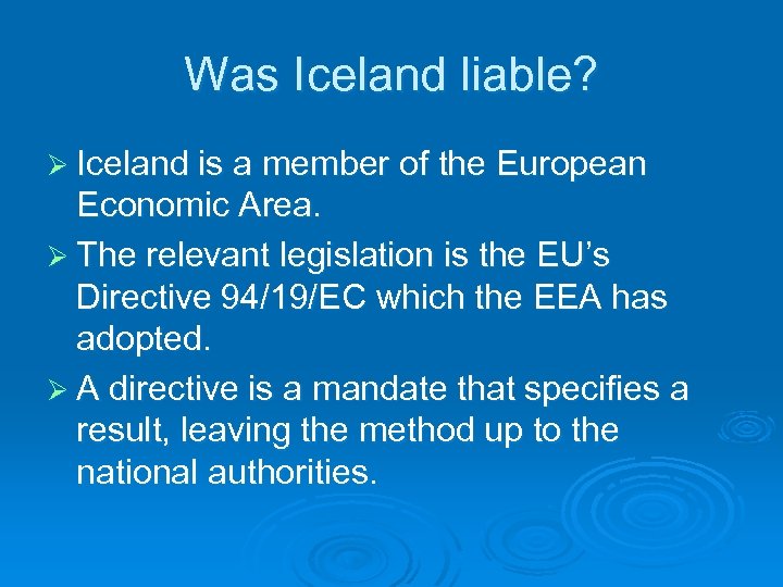 Was Iceland liable? Ø Iceland is a member of the European Economic Area. Ø