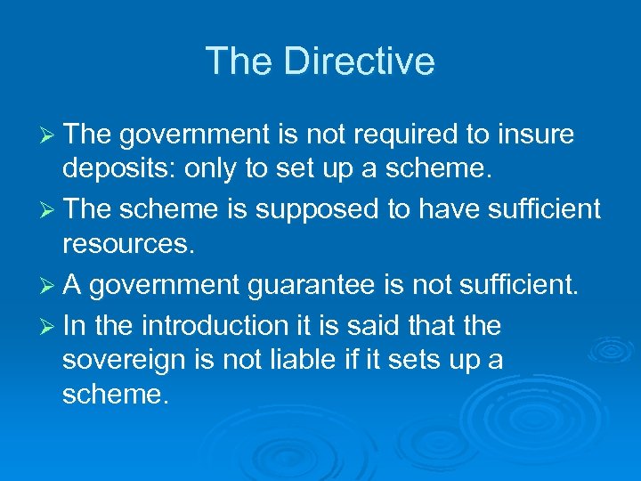 The Directive Ø The government is not required to insure deposits: only to set