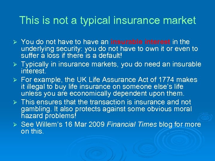 This is not a typical insurance market Ø Ø Ø You do not have