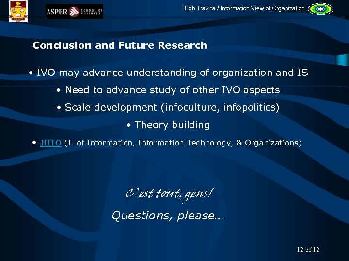 Bob Travica / Information View of Organization Conclusion and Future Research • IVO may