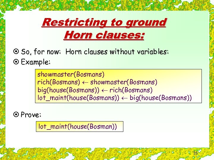 Restricting to ground Horn clauses: ¤ So, for now: Horn clauses without variables: ¤