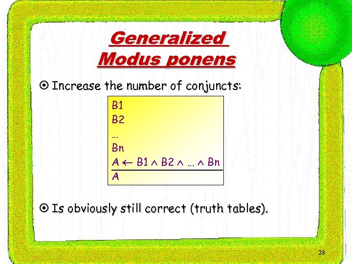 Generalized Modus ponens ¤ Increase the number of conjuncts: B 1 B 2 …