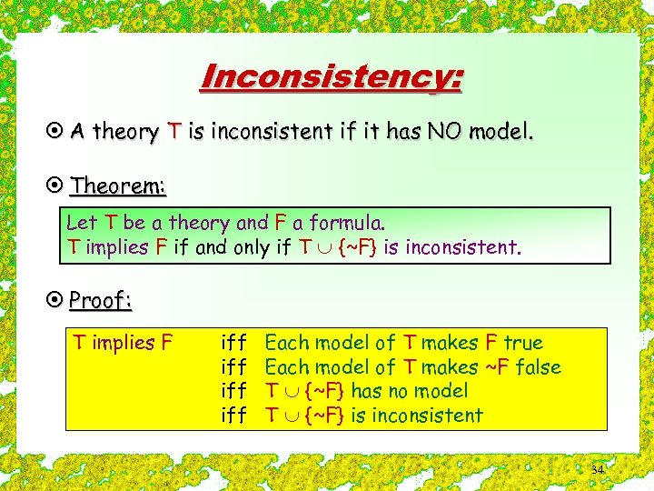 Inconsistency: ¤ A theory T is inconsistent if it has NO model. ¤ Theorem: