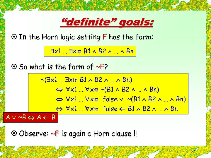 “definite” goals: ¤ In the Horn logic setting F has the form: x 1